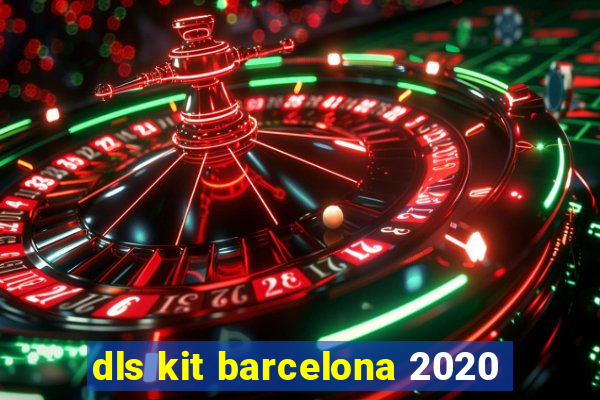 dls kit barcelona 2020